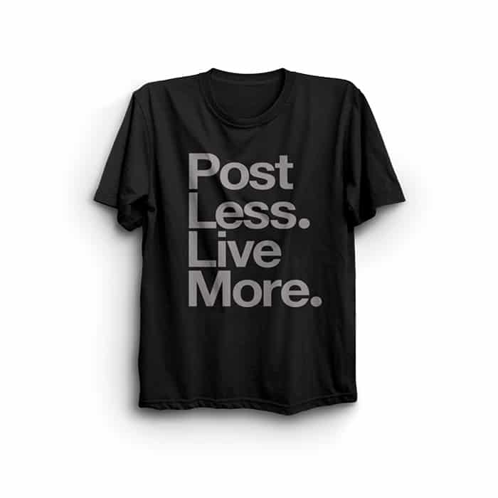 Post Less Live More